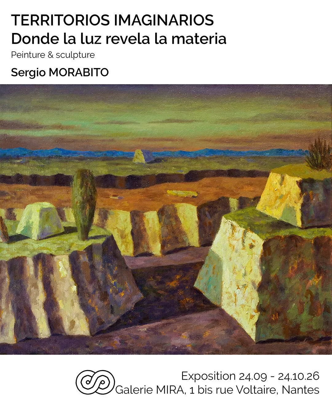 TERRITORIOS IMAGINARIOS
Donde la luz revela la materia
Peinture & Sculpture
Sergio MORABITO @morabitosergio_
🌝Exposition 24 septembre 24 octobre 2026🌚
🥂Vernissage le 24 septembre à partir de 18H30 en présence de l’artiste 🍄
✨Performance du peintre accompagné par le Quatuor de clarinettes Azalaïs @quatuor_azalais le 3 octobre à 19h ✨
Sergio Morabito explore à travers ses œuvres les limites entre réalité et imagination. Ses huiles et sculptures révèlent un univers où l’architecture se fait poésie, où les paysages deviennent des métaphores visuelles, et où chaque détail semble porter en lui une question existentielle.
La lumière et la couleur sont au cœur de ses peintures à l’huile, réalisées sur bois et sur toile. Dans une nouvelle série de sculptures architecturales en plâtre silicaté blanc, Sergio - assisté par Jérôme Champsavoir - explore les jeux de volumes, de lumière et d’ombres portées.
Inspiré par le réalismo magico, les grands maîtres du Quattrocento italien, il crée des scènes où le spectateur est invité à découvrir des récits cachés et des énigmes à résoudre. Son travail nous interroge sur notre identité, la mémoire et la perception.
Sergio Morábito est un artiste peintre italo-argentin né à Buenos Aires. Formé aux Beaux-Arts de sa ville natale, il vit et travaille aujourd’hui entre Nantes et Paris.
🦋Galerie MIRA
1bis rue Voltaire, Nantes🐸