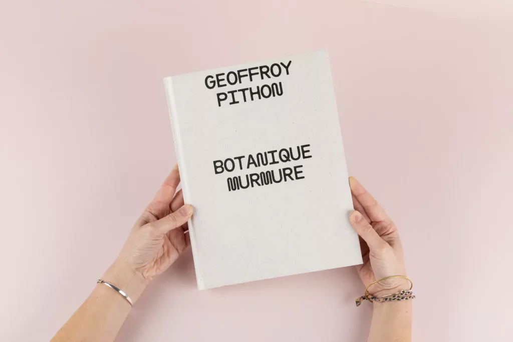 Geoffroy Pithon_Botanique Murmure_Editions FP&CF-8